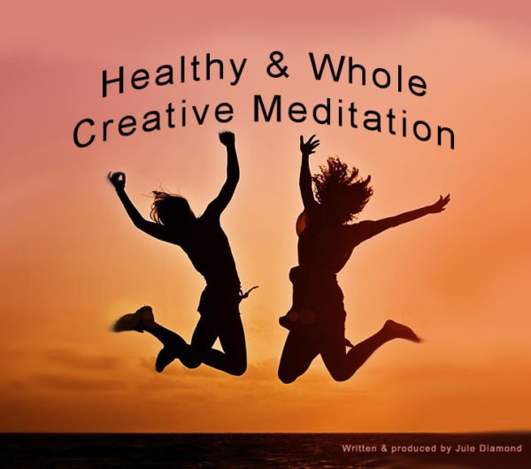healthy and whole creative meditaion